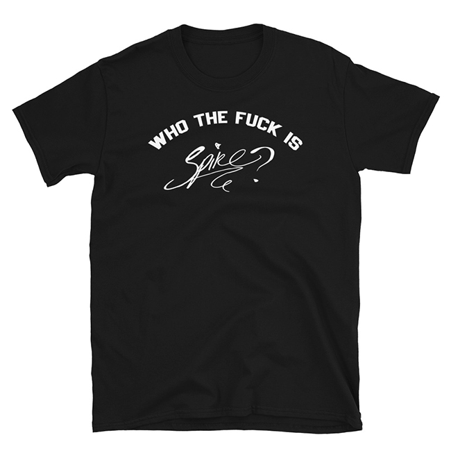 Black t shirt with Who The Fuck is Spike graphic